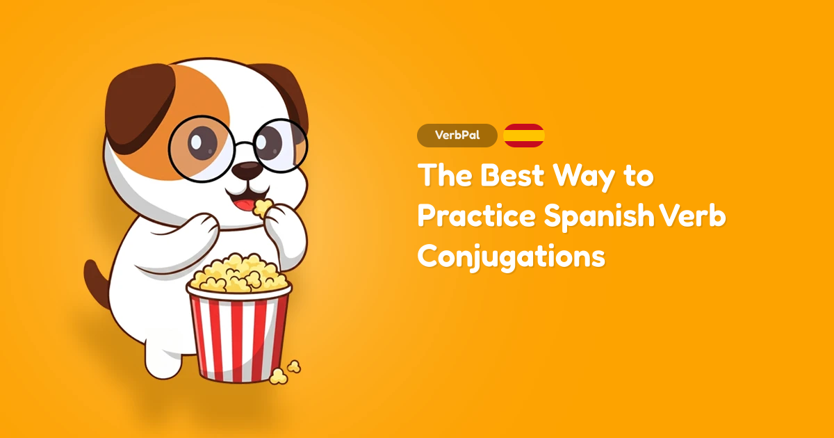The Best Way to Practice Spanish Verb Conjugations