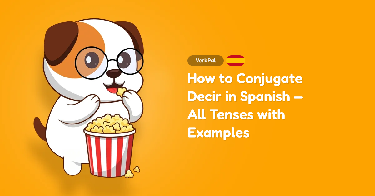 How to Conjugate Decir in Spanish — All Tenses with Examples