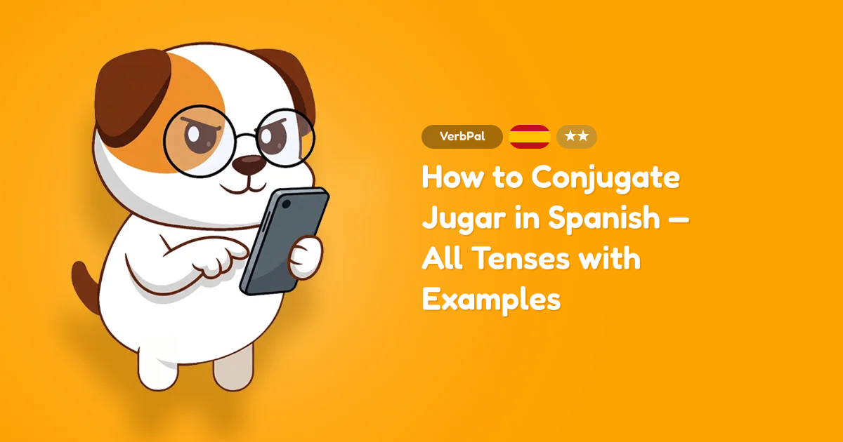 How to Conjugate Jugar in Spanish — All Tenses with Examples