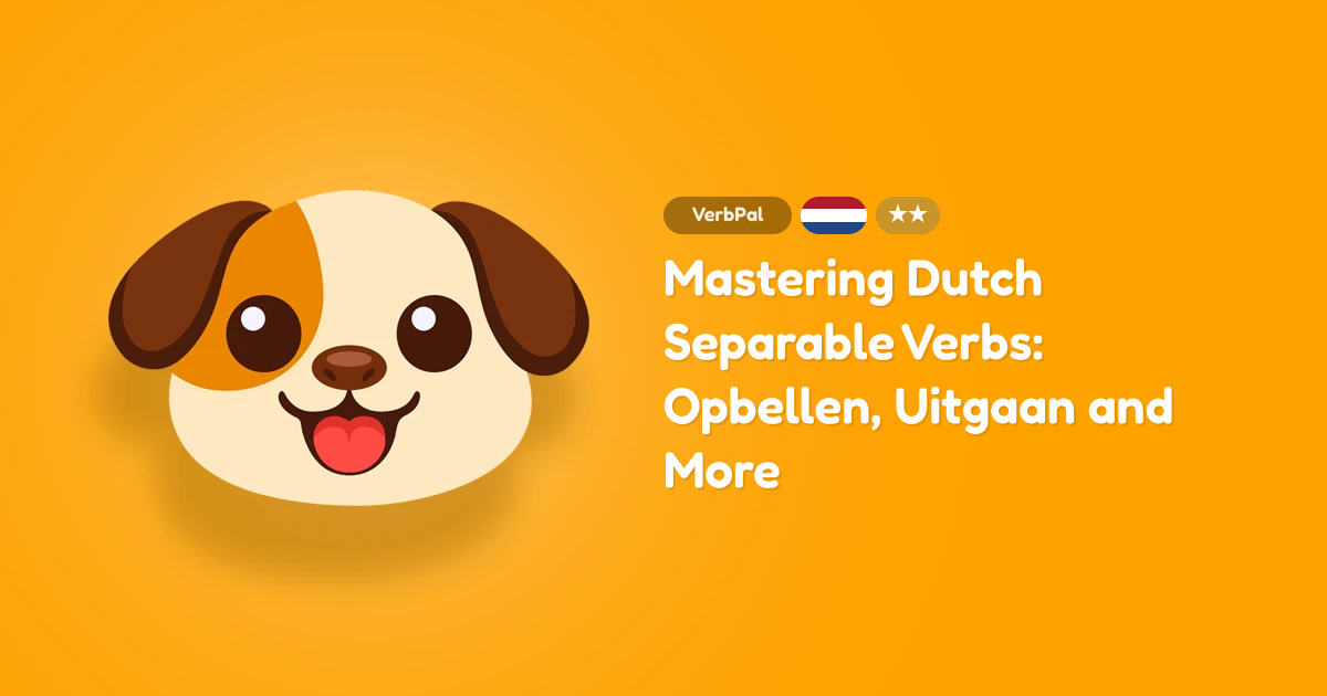 Mastering Dutch Separable Verbs: Opbellen, Uitgaan and More
