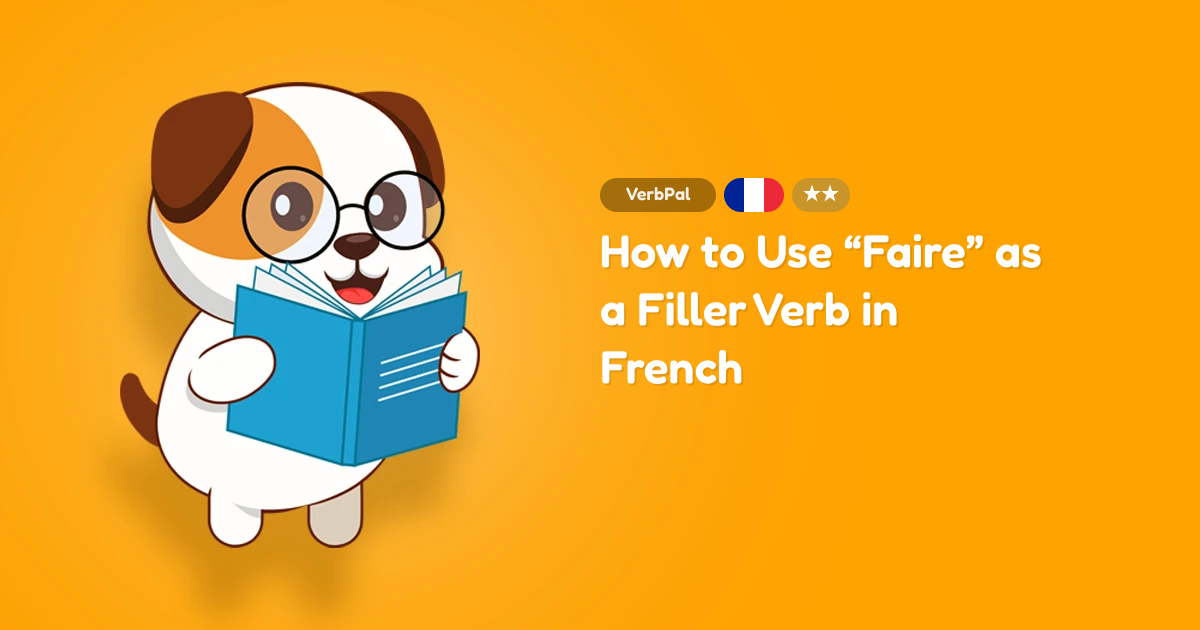 How to Use “Faire” as a Filler Verb in French