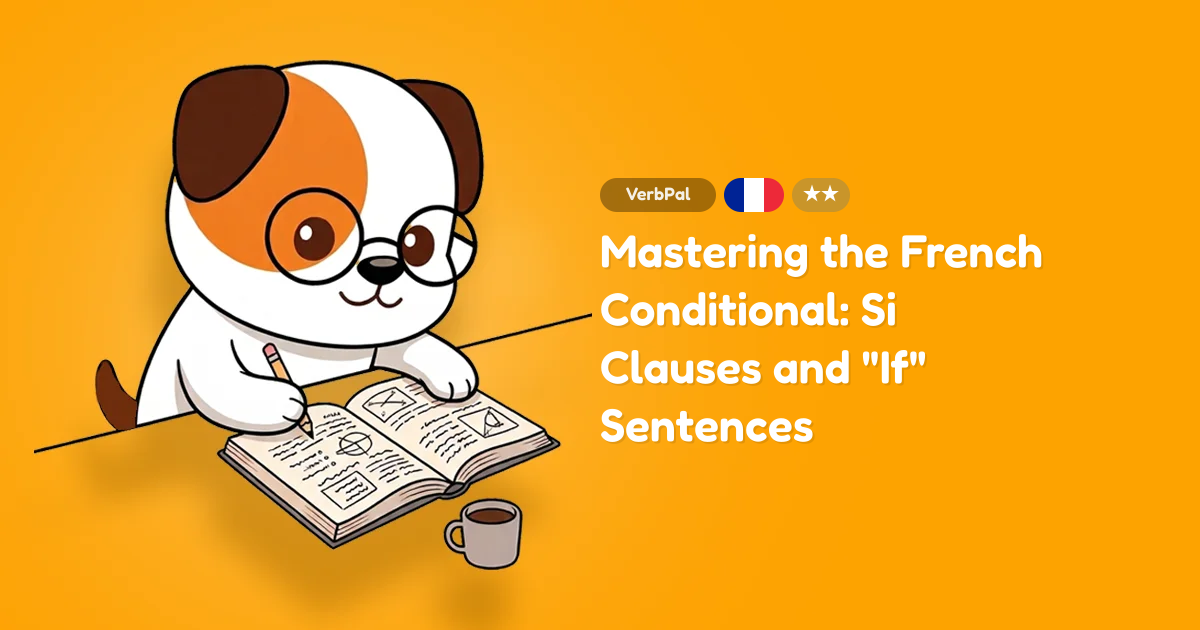 Mastering the French Conditional: Si Clauses and "If" Sentences
