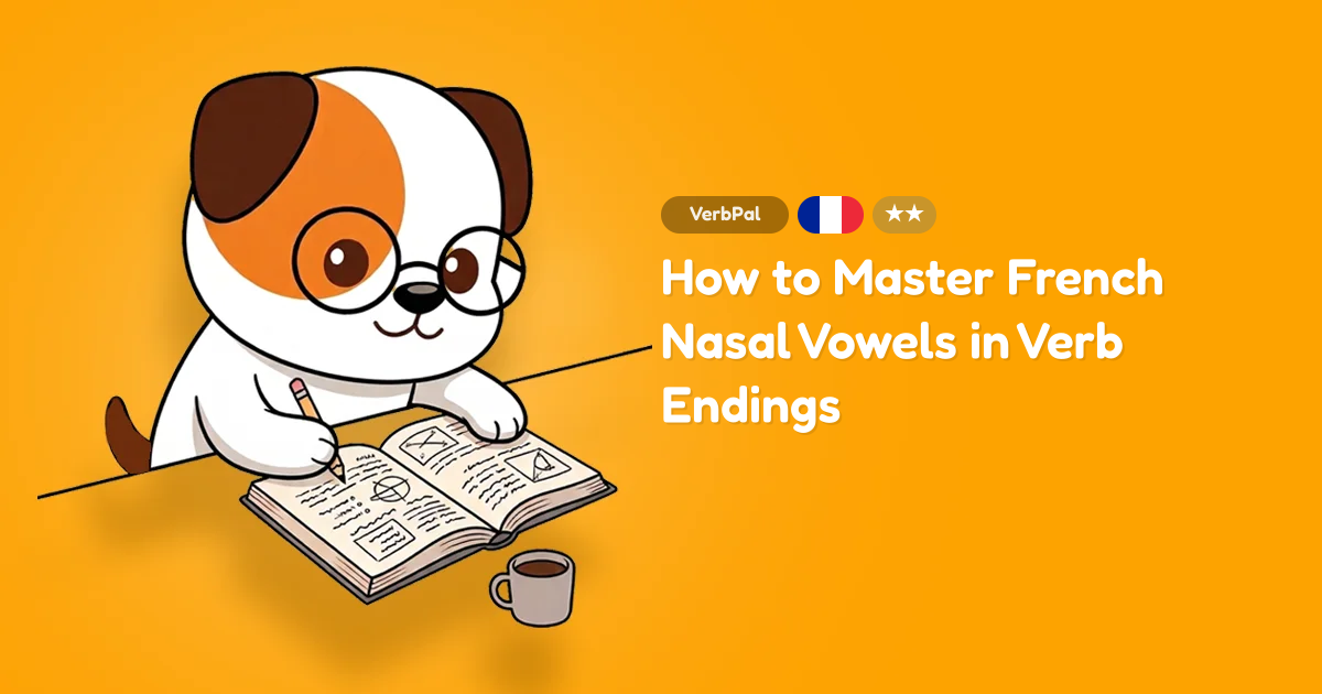 How to Master French Nasal Vowels in Verb Endings