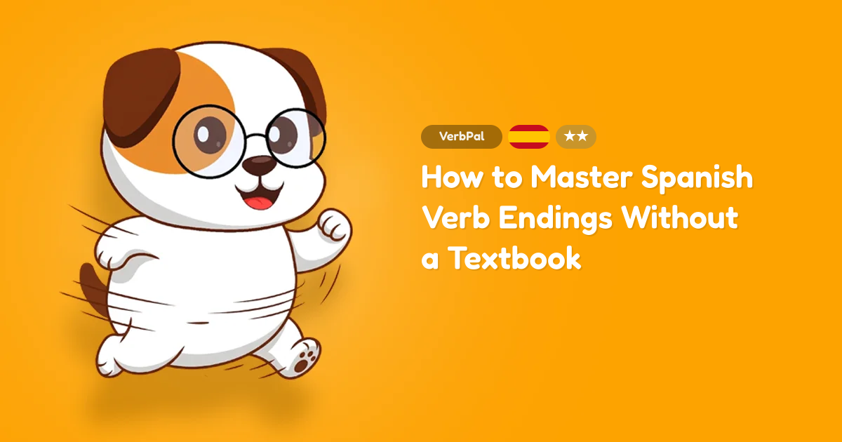 How to Master Spanish Verb Endings Without a Textbook