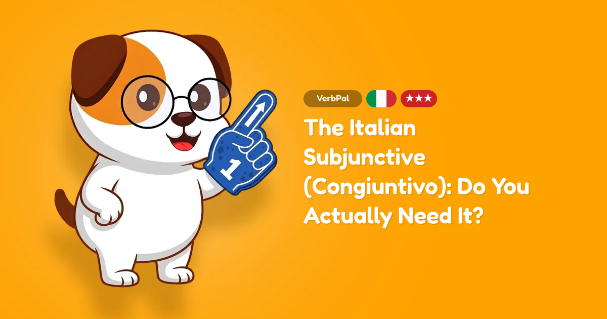 The Italian Subjunctive (Congiuntivo): Do You Actually Need It?