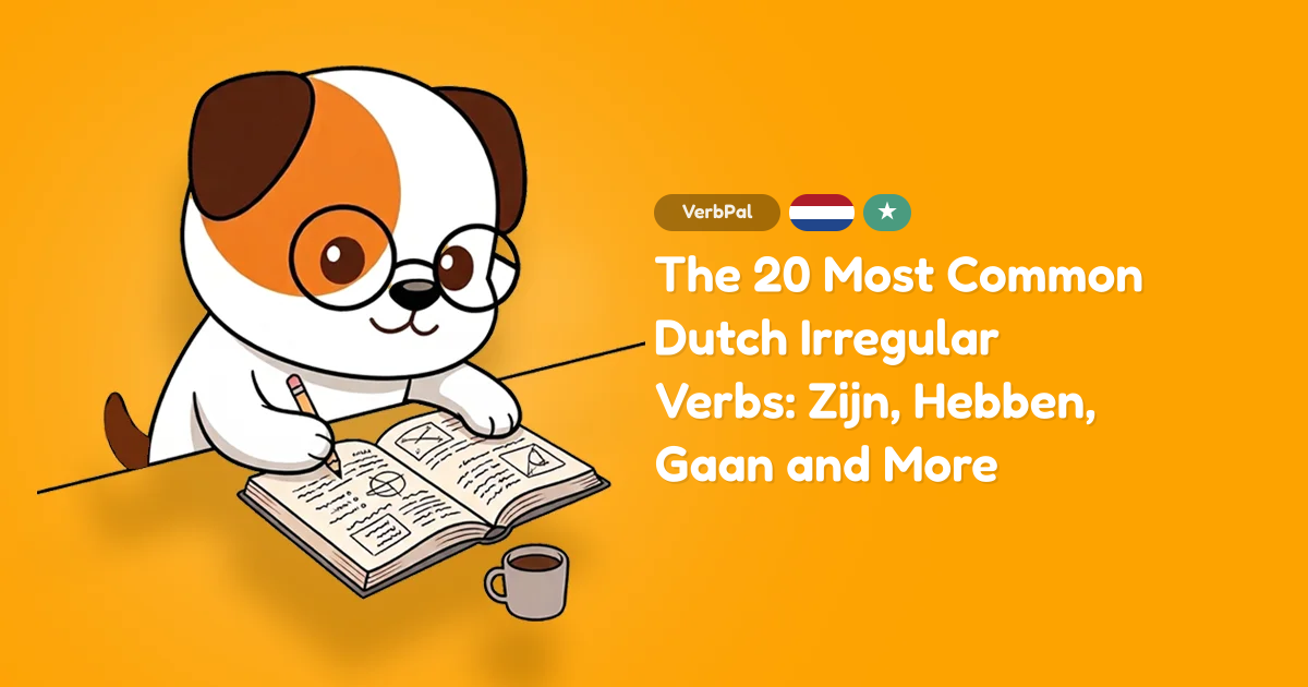 The 20 Most Common Dutch Irregular Verbs: Zijn, Hebben, Gaan and More