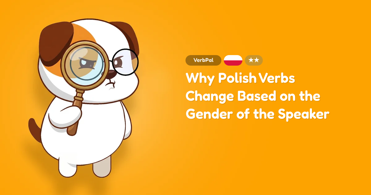 Why Polish Verbs Change Based on the Gender of the Speaker