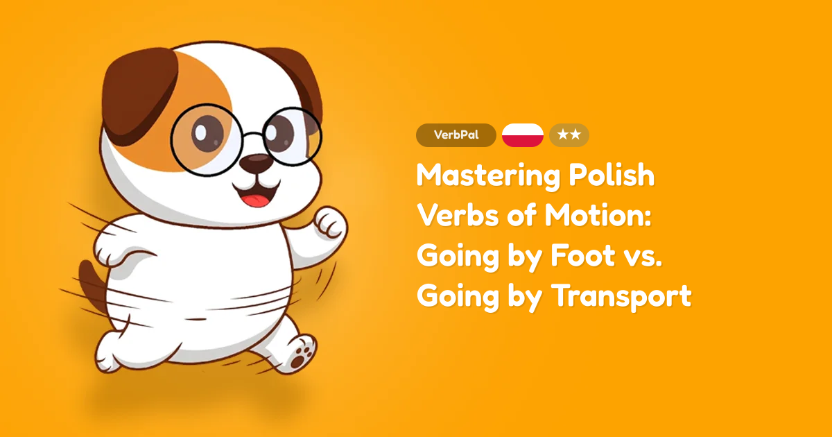 Mastering Polish Verbs of Motion: Going by Foot vs. Going by Transport