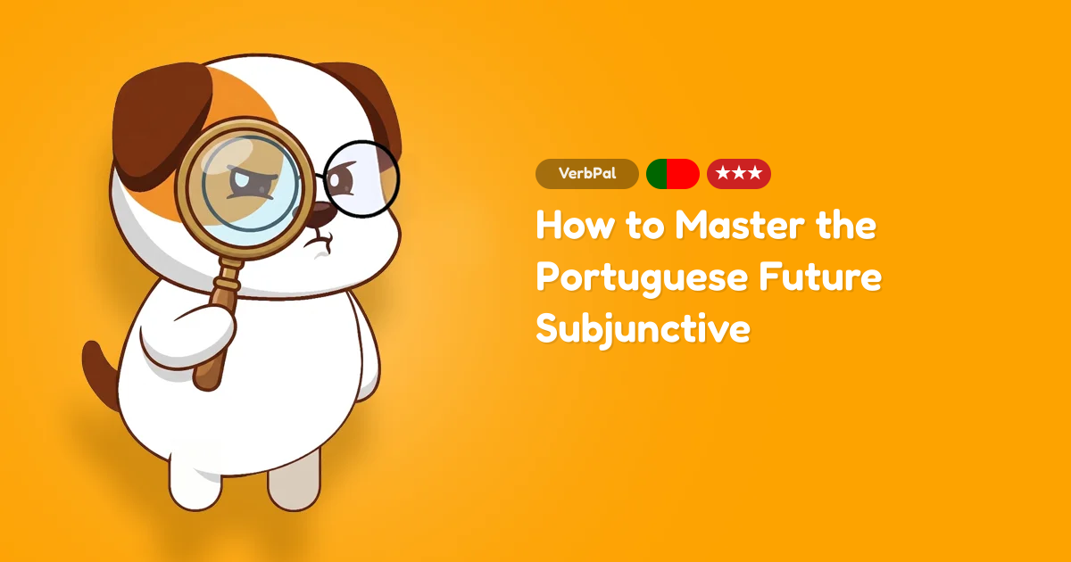 How to Master the Portuguese Future Subjunctive