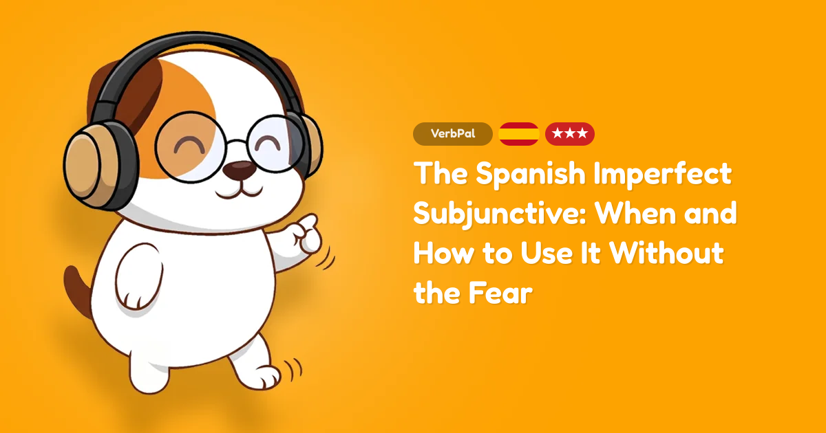 The Spanish Imperfect Subjunctive: When and How to Use It Without the Fear