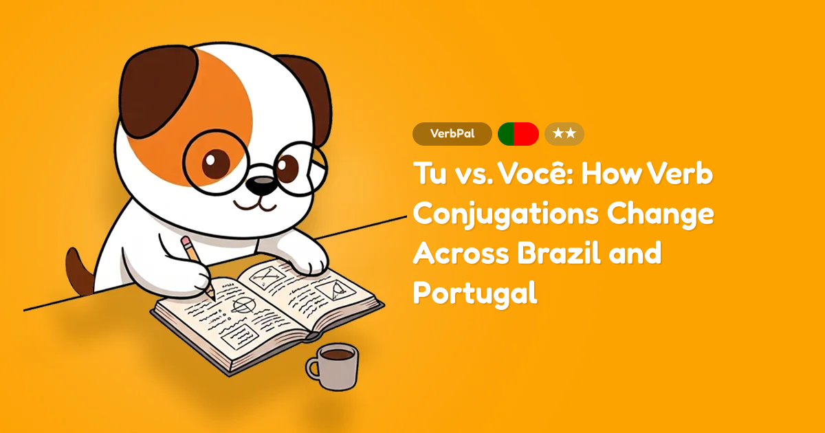 Tu vs. Você: How Verb Conjugations Change Across Brazil and Portugal