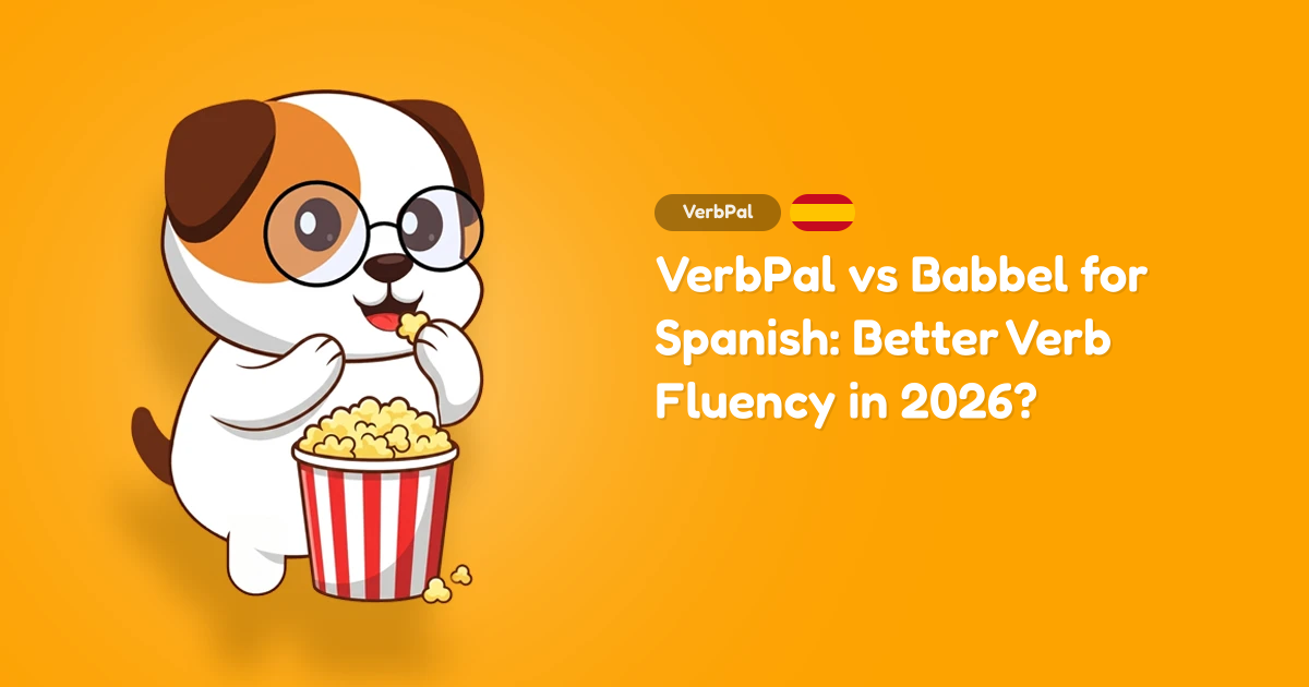VerbPal vs Babbel for Spanish: Better Verb Fluency in 2026?