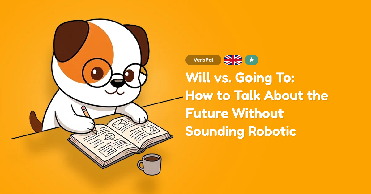 Will vs. Going To: How to Talk About the Future Without Sounding Robotic