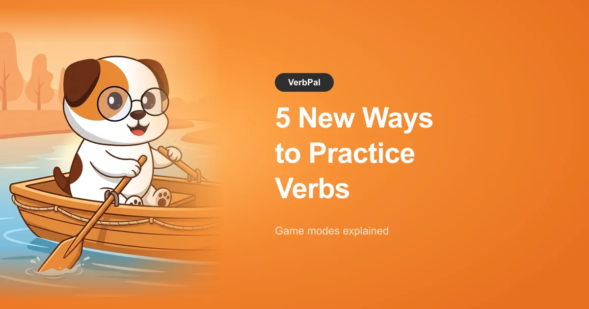 5 New Ways to Practice Verbs: VerbPal's Game Modes Explained